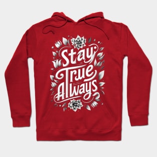 Stay true Always Hoodie